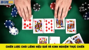 Chiến Lược Chơi Liêng Hiệu Quả Và Kinh Nghiệm Thực Chiến